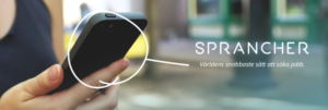 En hand håller i en mobiltelefon. Bredvid bilden står texten "Sprancher - världens snabbaste sätt att söka jobb"